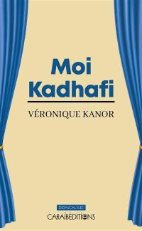 Moi Kadhafi : théâtre