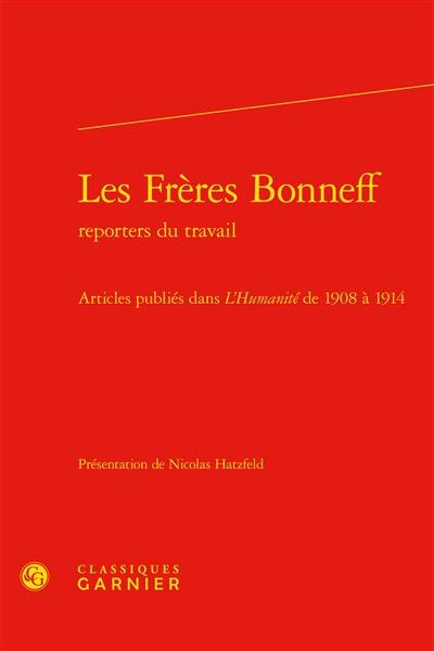 Les frères Bonneff, reporters du travail : articles publiés dans L'Humanité de 1908 à 1914