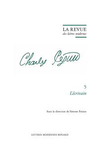 Charles Péguy. Vol. 5. L'écrivain