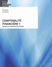 Comptabilité financière. Vol. 1. Pratique de la comptabilité financière