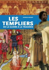 Les Templiers : de la gloire à la Tragédie
