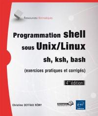 Programmation shell sous Unix-Linux : sh, ksh, bash (avec exercices corrigés)