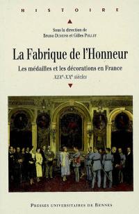 La fabrique de l'honneur : les médailles et les décorations en France (XIXe -XXe siècles)