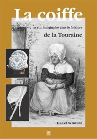 La coiffe et son imaginaire dans le folklore de la Touraine