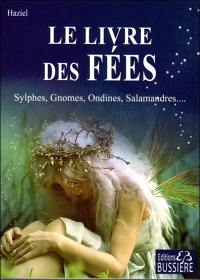Le livre des fées : sylphes, gnomes, ondines, salamandres...