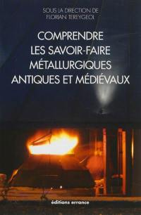 Comprendre les savoir-faire métallurgiques antiques et médiévaux : l'expérimentation archéologique et archéométrique sur la plate-forme expérimentale de Melle