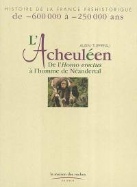 L'Acheuléen : de l'Homo erectus à l'homme de Néandertal