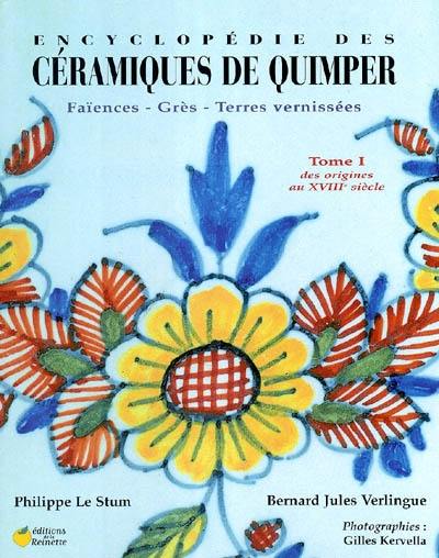 Encyclopédie des céramiques de Quimper : faïences, grès, terres vernissées. Vol. 1. Des origines au XVIIIe siècle