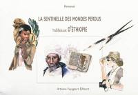 La sentinelle des mondes perdus : tableaux d'Ethiopie