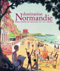 Destination Normandie : deux siècles de tourisme, XIXe-XXe siècle