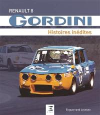 Renault 8 Gordini : histoires inédites