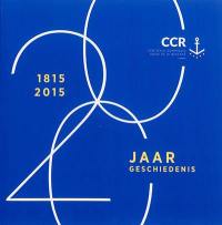 CCR, Centrale Commissie voor de Rijnvaart : 1815-2015, 200 jaar geschiedenis