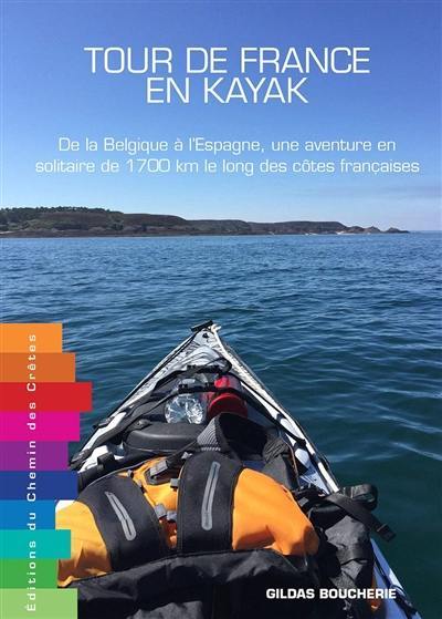 Tour de France en kayak : de la Belgique à l'Espagne, une aventure en solitaire de 1.700 km le long des côtes françaises