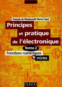 Principes et pratique de l'électronique. Vol. 2. Fonctions numériques et mixtes