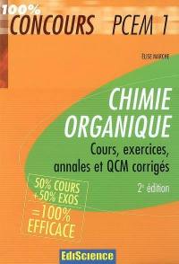Chimie organique : cours, exercices, annales et QCM corrigés : 50 % cours + 50 % exos