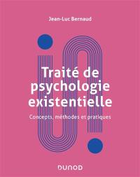 Traité de psychologie existentielle : concepts, méthodes et pratiques