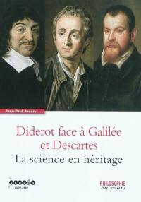 Diderot face à Galilée et Descartes : la science en héritage