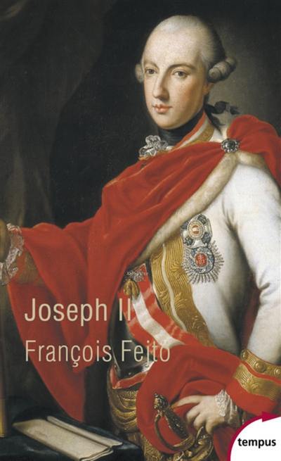 Joseph II : un Habsbourg révolutionnaire
