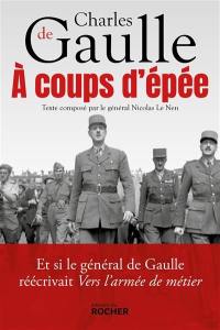 A coups d'épée : et si le général de Gaulle réécrivait Vers l'armée de métier...