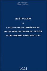 Les étrangers et la convention européenne de sauvegarde des droits de l'homme et des libertés fondamentales : actes des journées de travail, Lyon, 14-15 nov. 1997