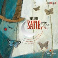 Monsieur Satie : l'homme qui avait un petit piano dans la tête : fantaisie pour comédien et pianiste