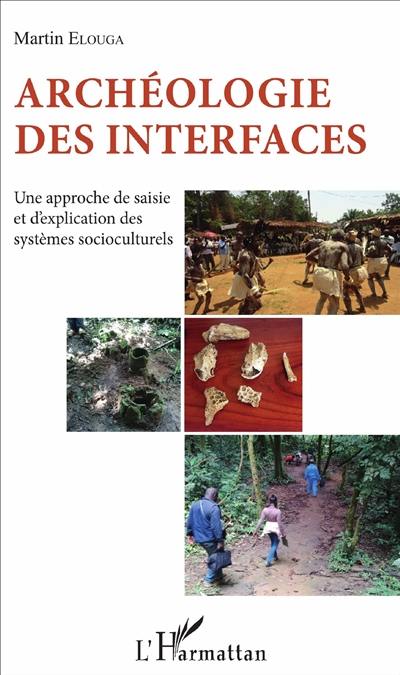 Archéologie des interfaces : une approche de saisie et d'explication des systèmes socioculturels
