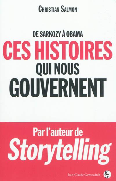 Ces histoires qui nous gouvernent : de Sarkozy à Obama