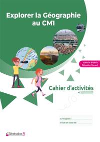 Explorer la géographie au CM1 : cahier d'activités