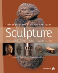 Sculpture : arts et artisanats de Polynésie française : des oeuvres anciennes aux créations contemporaines