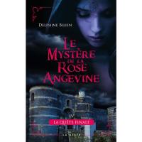 Le mystère de la rose angevine. Vol. 4. La quête finale