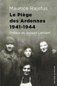 Des Juifs dans la collaboration : l'Ugif, 1941-1944. Le piège des Ardennes