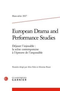 European drama and performance studies. Déjouer l'injouable : la scène contemporaine à l'épreuve de l'impossible