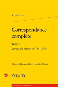 Correspondance complète. Vol. 1. Lettres de jeunesse (1784-1794)