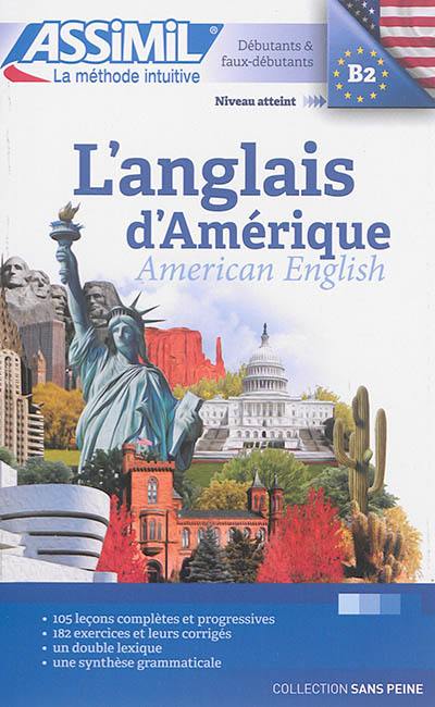 L'anglais d'Amérique : débutants & faux-débutants : niveau atteint B2. American English