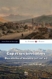 Gap et ses territoires : des siècles d'histoire (XIe-XXe s.) : actes du colloque de Gap, 12-13 avril 2013