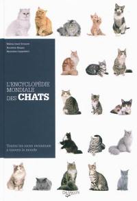 L'encyclopédie mondiale des chats : toutes les races reconnues à travers le monde