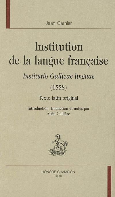 Institution de la langue française : Institutio gallicae linguae (1558) : texte latin original