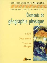 Eléments de géographie physique : premier et second cycles universitaires