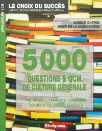 5.000 questions & QCM de culture générale : préparez vos examens et concours, évaluez votre culture générale