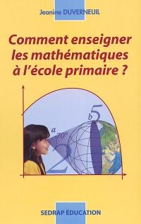 Comment enseigner les mathématiques à l'école primaire ?