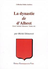 La dynastie de d'Albret : Orval, Verteuil, Miossens, Tartas, etc.