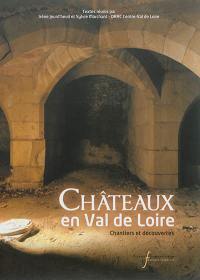 Châteaux en Val de Loire : chantiers et découvertes