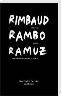 Rimbaud, Rambo, Ramuz : l'étrange destin de quelques maisons d'écrivains