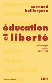 Éducation et liberté : anthologie. Vol. 1. 1793-1918