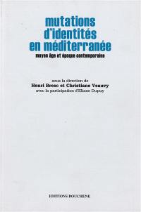 Mutations d'identités en Méditerranée : Moyen Age et époque contemporaine