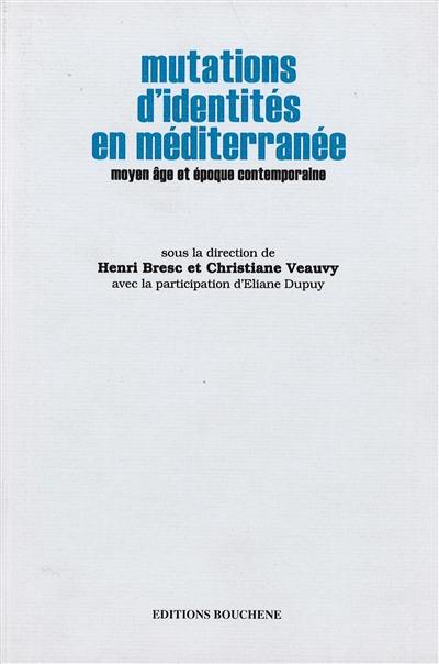 Mutations d'identités en Méditerranée : Moyen Age et époque contemporaine