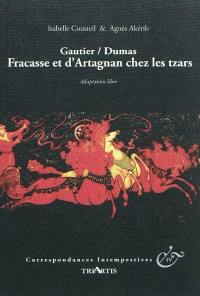 Gautier, Dumas : Fracasse et d'Artagnan chez les tzars : librement inspiré des récits de voyages en Russie entre mai 1858 et mars 1859