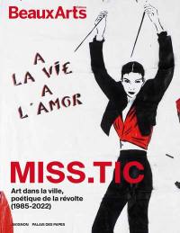Miss.Tic : à la vie, à l'amor : exposition, Avignon, Palais des papes, du 27 juin 2024 au 5 janvier 2025