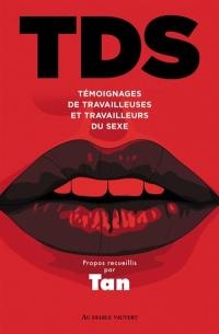TDS : témoignages de travailleuses et travailleurs du sexe