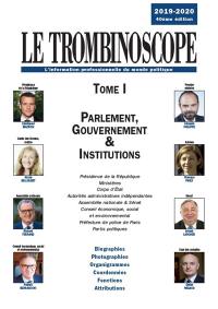 Le trombinoscope : l'information professionnelle du monde politique. Vol. 1. Parlement, gouvernement & institutions 2019-2020